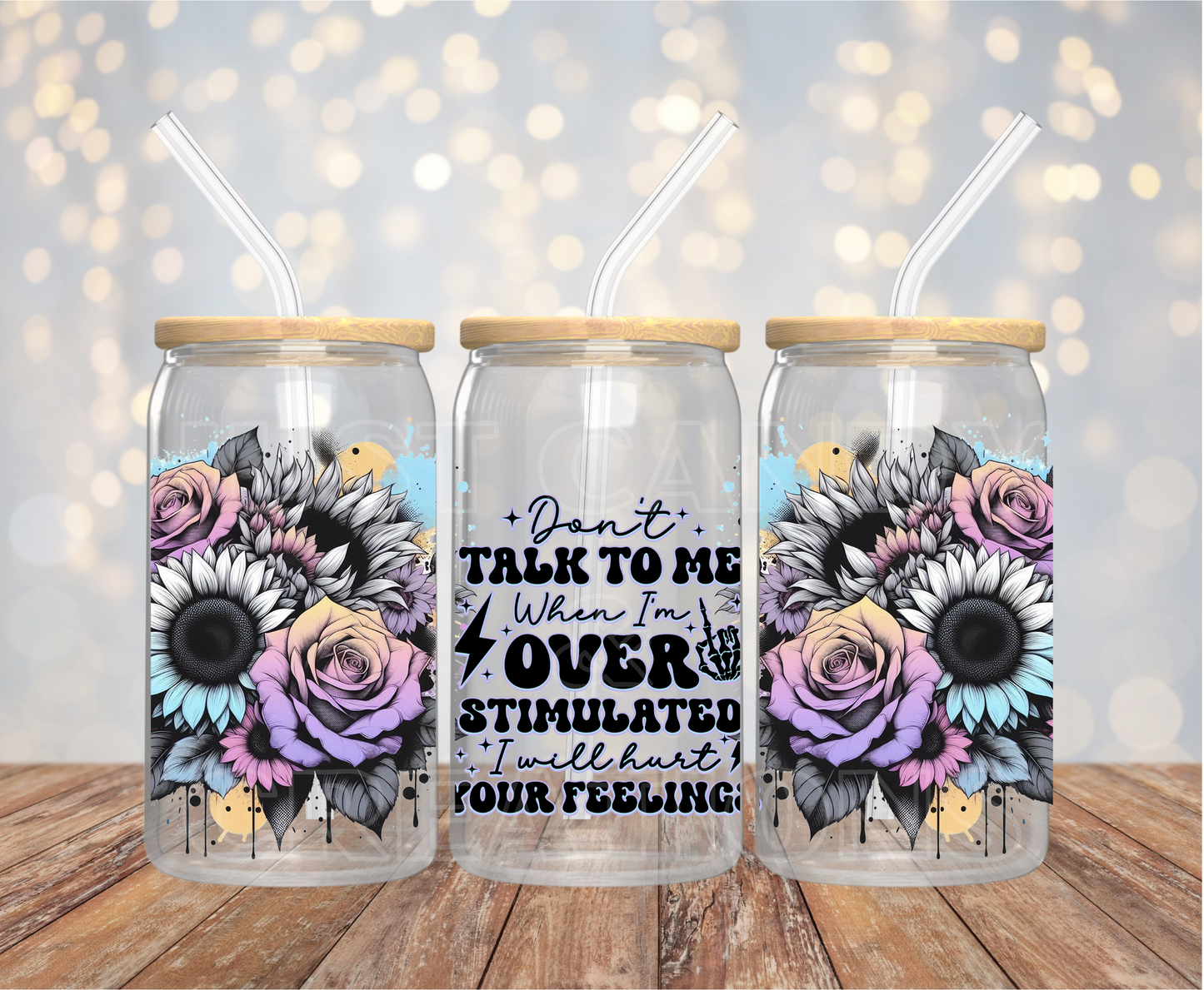 Don't Talk To Me When I'm Overstimulated - 16OZ UV DTF Wrap