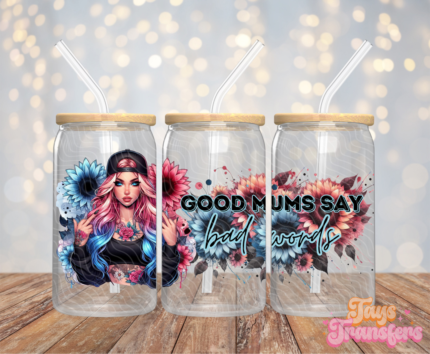 Good Mums Say Bad Words - 16OZ UV DTF Wrap