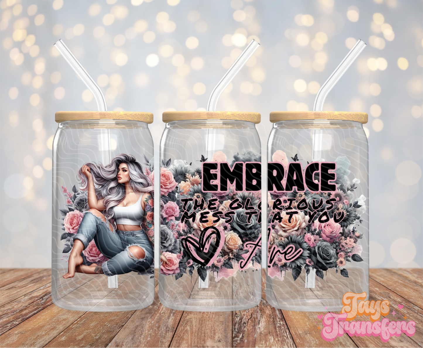 Embrace The Mess That You Are - 16OZ UV DTF Wrap