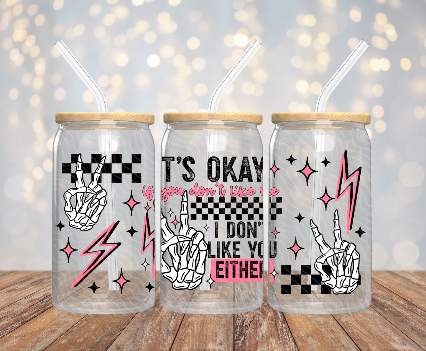 I Don't Like You Either Pink - 16OZ UV DTF Wrap