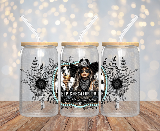 Keep Checking On Me - 16OZ UV DTF Wrap