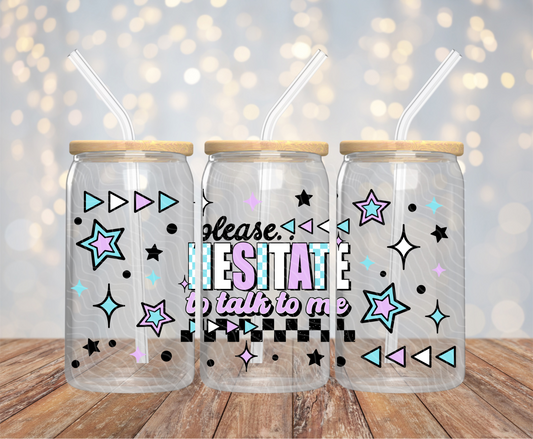 Hesitate To Talk - 16OZ UV DTF Wrap