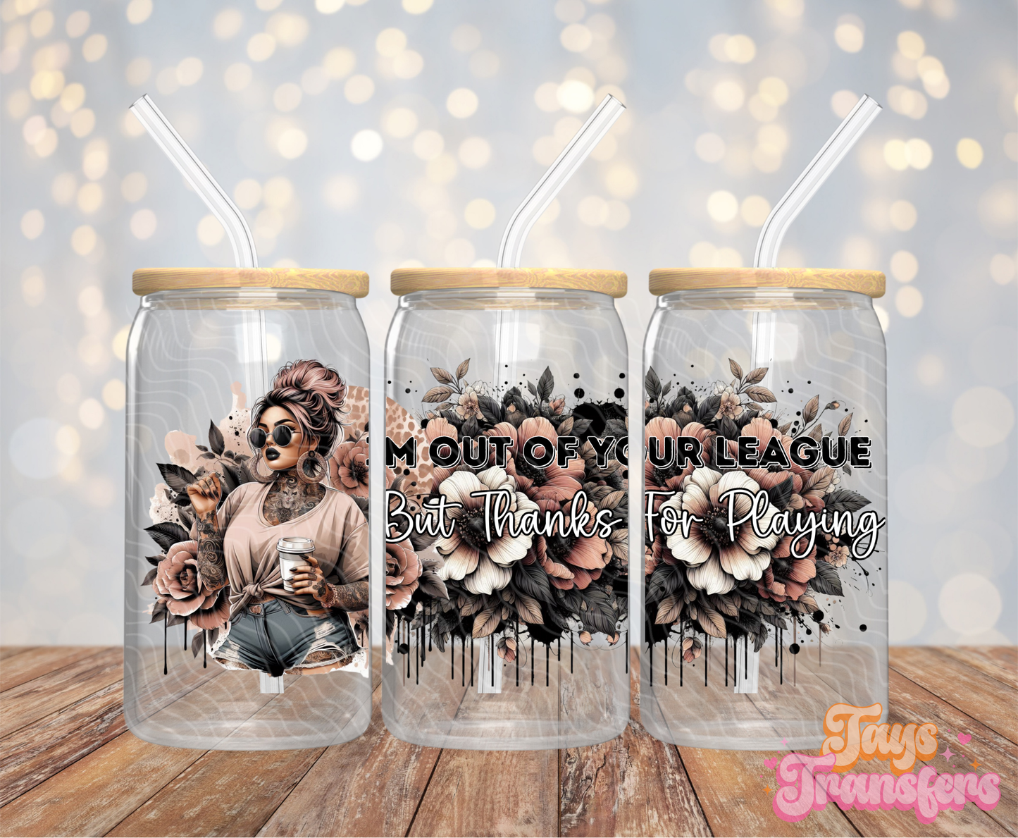 I'm Out Of Your League - 16OZ UV DTF Wrap