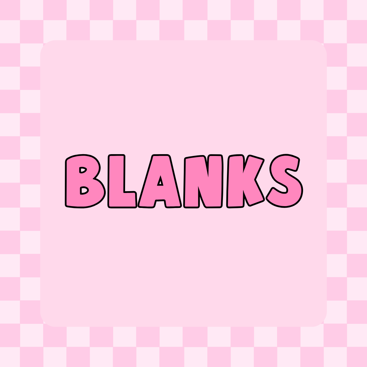 Blanks