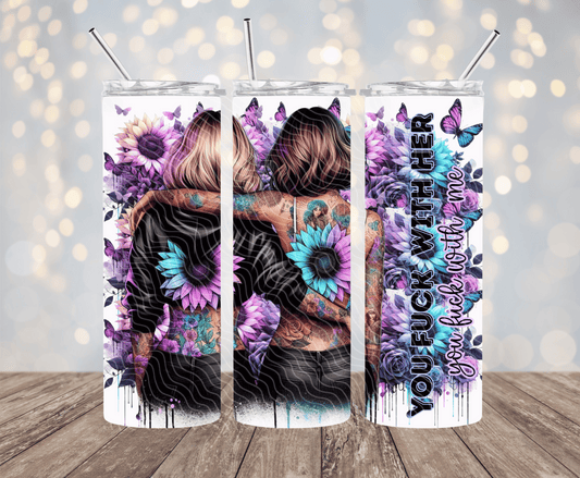 You F* With Her - 20oz Sublimation Tumbler
