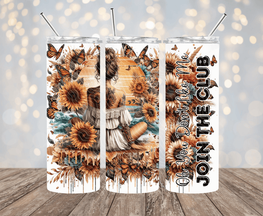 You Don't Like Me, Join The Club - 20oz Sublimation Tumbler