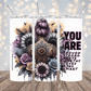 You Are - 20oz Sublimation Tumbler