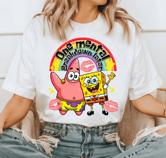 One Mental Breakdown Later - DTF Transfer