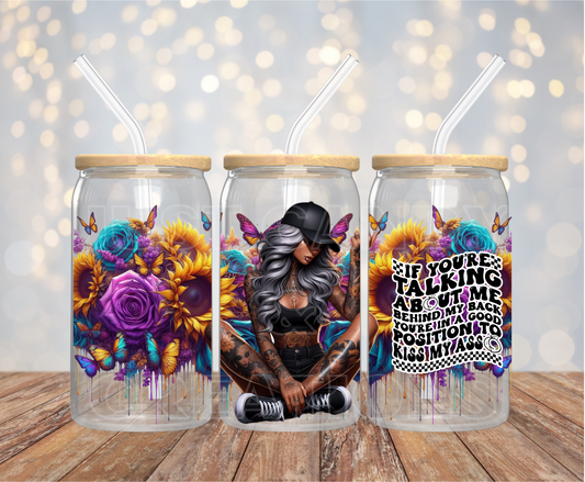 If You're Talking About Me Behind My Back - 16OZ UV DTF Wrap