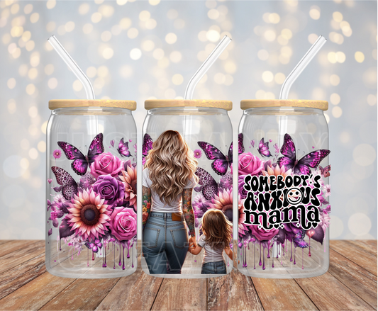 Somebody's Anxious Mama - 16OZ UV DTF Wrap