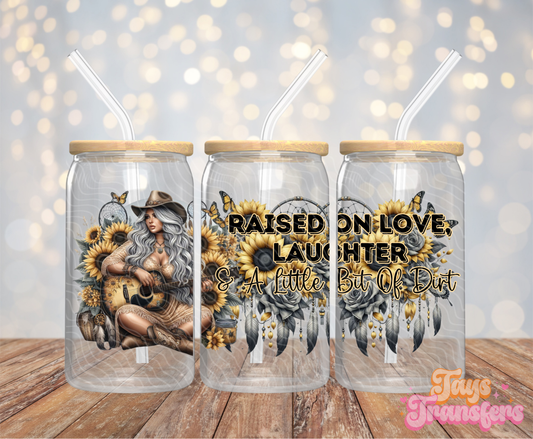 Raised On Love, Laughter & A Little Bit Of Dirt - 16OZ UV DTF Wrap