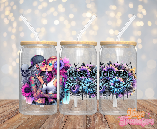 Kiss Whoever The F You Want - 16OZ UV DTF Wrap