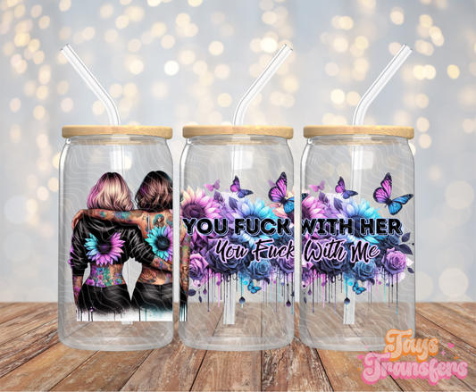 You F With Her - 16OZ UV DTF Wrap