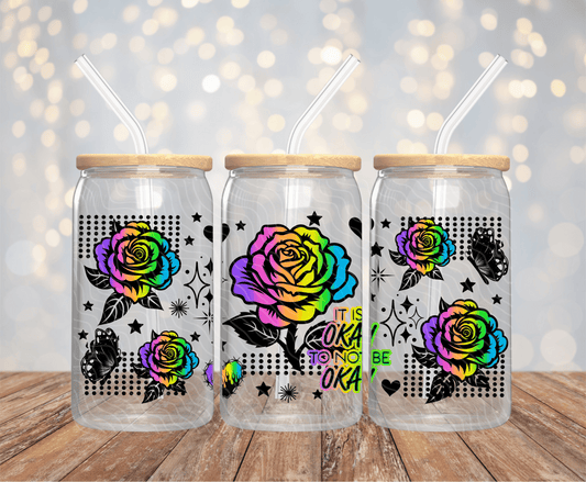 It's Okay To Not Be Okay - 16OZ UV DTF Wrap