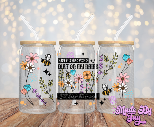 I'll Keep Blooming - 16OZ UV DTF Wrap