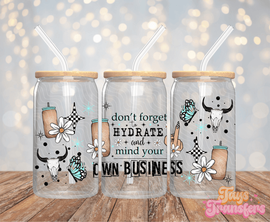 Hydrate & Mind Your Own Business - 16OZ UV DTF Wrap