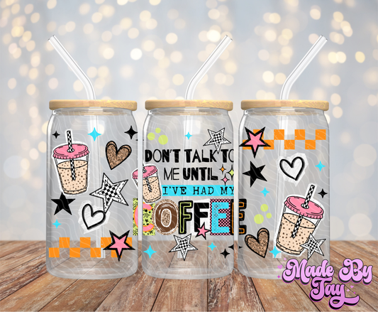Don't Talk Coffee - 16OZ UV DTF Wrap