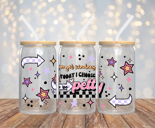 Be Petty - 16OZ UV DTF Wrap