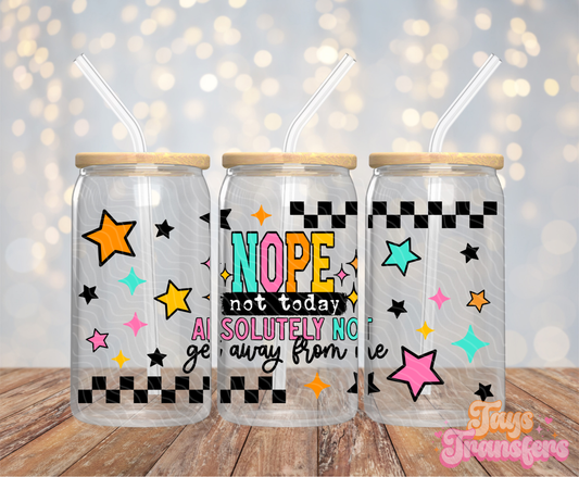 Nope Not Today - 16OZ UV DTF Wrap