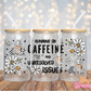 Running On Caffeine - 16OZ UV DTF Wrap