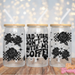 Bad Vibes Don't Go With My Coffee - 16OZ UV DTF Wrap