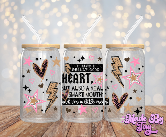 Good Heart Smart Mouth - 16OZ UV DTF Wrap