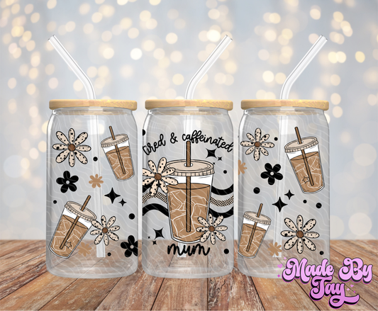 Tired & Caffeinated Mum  - 16OZ UV DTF Wrap