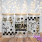 Mean As You Think I Am - 16OZ UV DTF Wrap