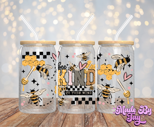 Bee Kind To Your Mind - 16OZ UV DTF Wrap